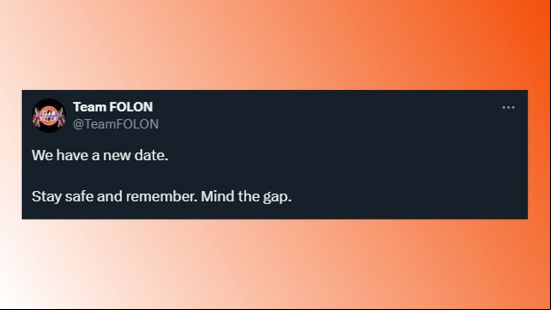 A tweet from Team FOLON which states "We have a new date. Stay safe and . Mind the gap."