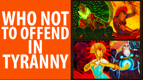 Watch our guide on Who Not to Offend in Tyranny